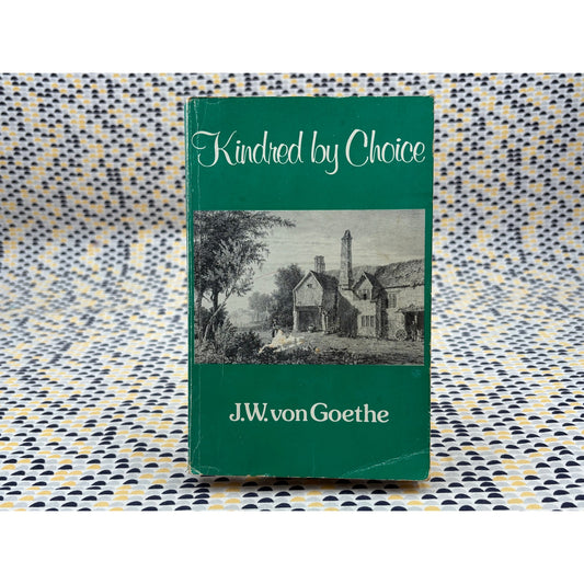 Kindred by Choice - J. W.  von Goethe - Calderbook - Paperback