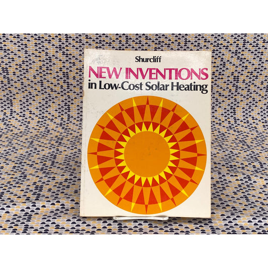 New Inventions In Low-Cost Solar Heating - William A. Shurcliff - Vintage Paperback Book - Brick House Publishing Company Edition