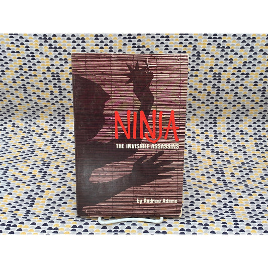 Ninja: The Invisible Assassins - Andrew Adams - Vintage Paperback Book - Ohara Publications Edition