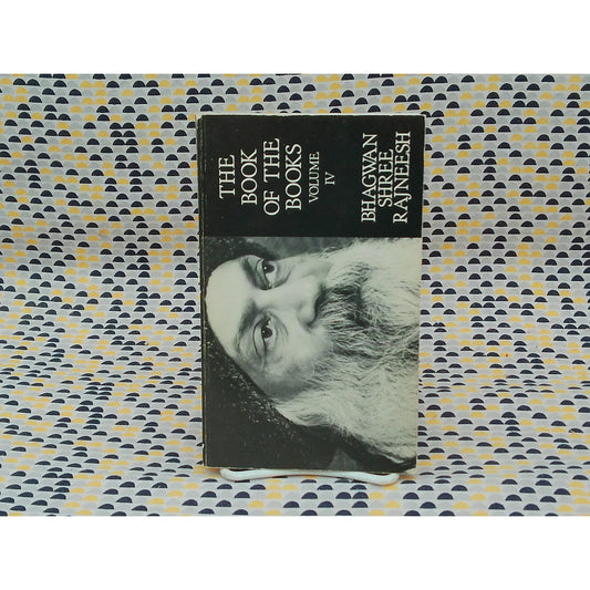The Book Of The Books: Volume IV - Bhagwan Shree Rajneesh - Rajneesh Foundation