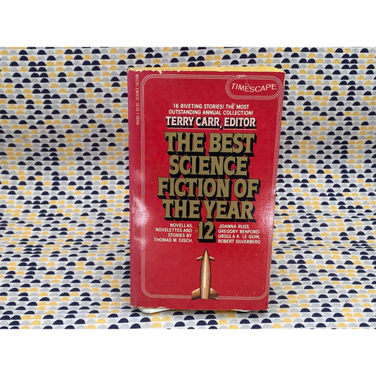 The Best Science Fiction of the Year - #12 - Ursula K Leguin, William Gibson, Joanna Russ - Ed by Terry Carr - Vintage Paperback - Timescape