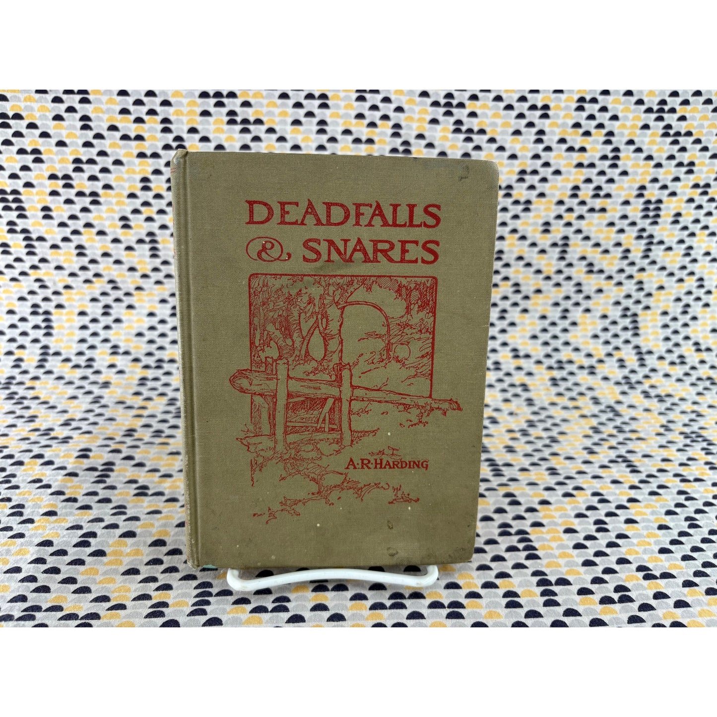 Deadfalls & Snares - A. R. Harding - L. R. Harding - Hardcover - 1935 1st Edition