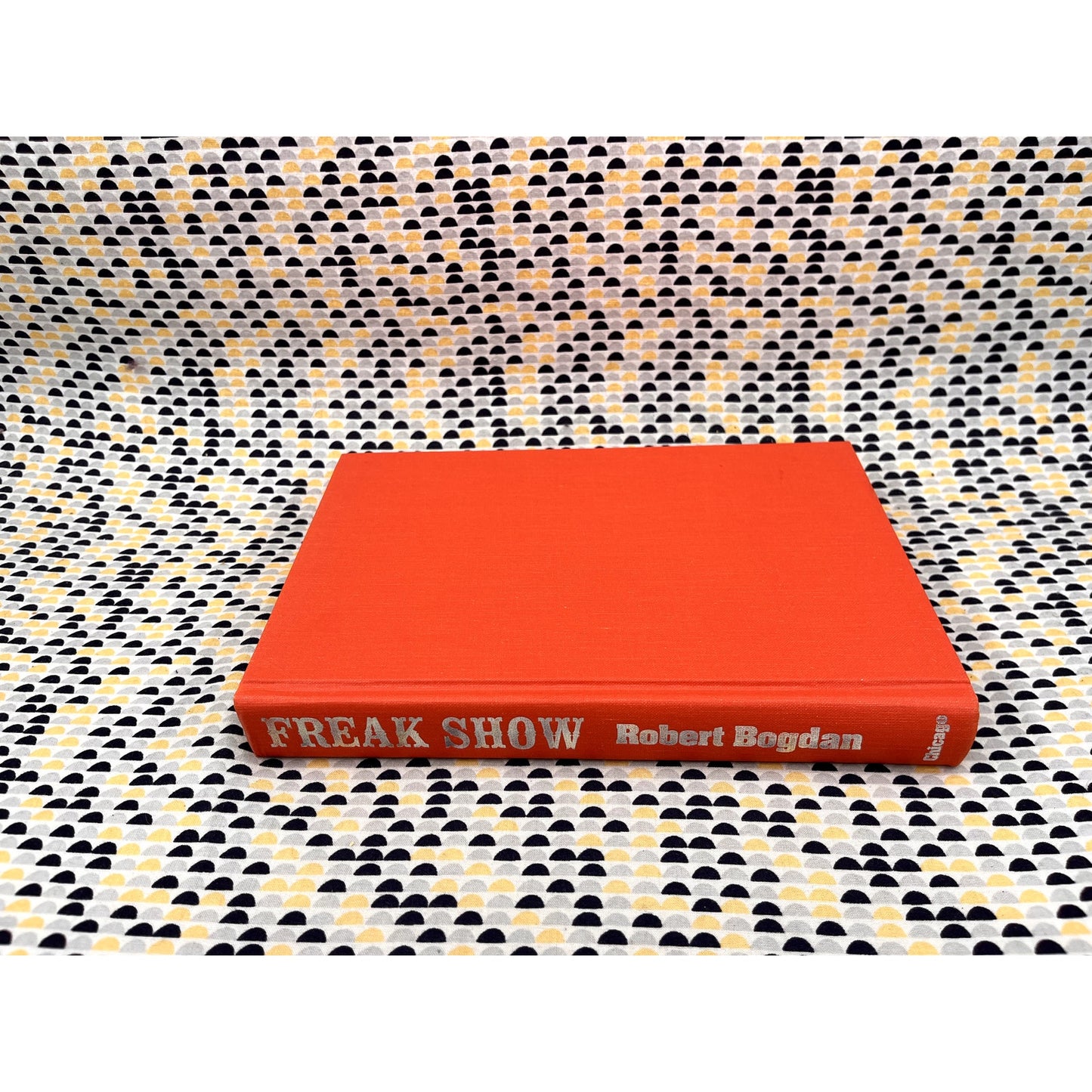 Freak Show - Robert Bogdan - University of Chicago Press - Hardcover