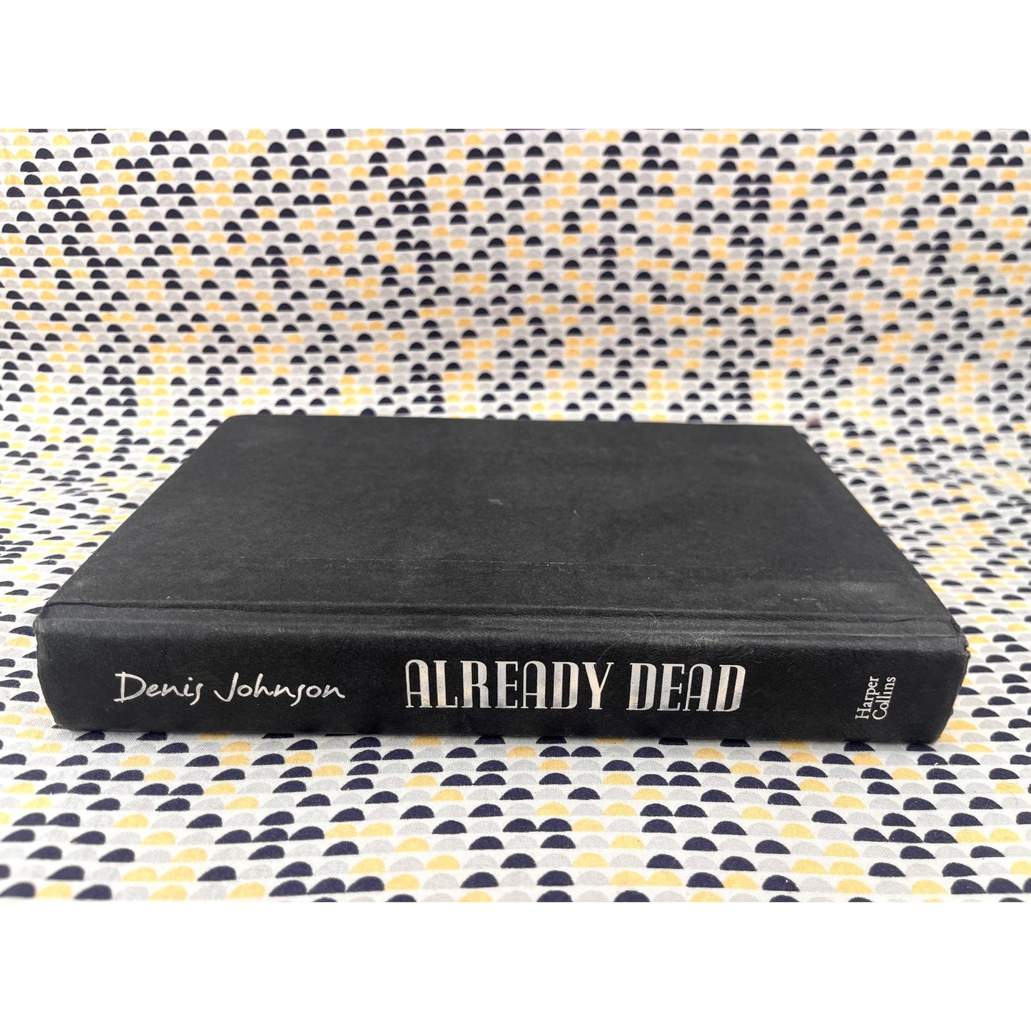 Already Dead - Denis Johnson - Harper Collins Books - 1st Edition, 2nd PrintHardcover