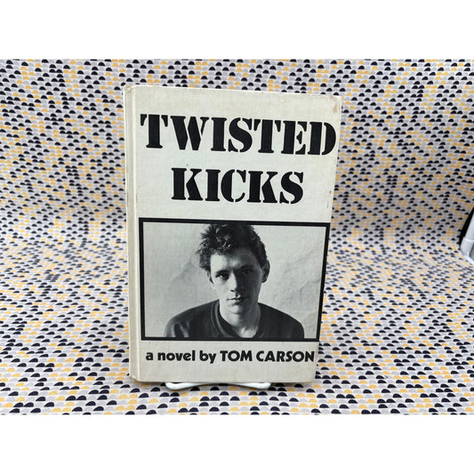 Twisted Kicks - Tom Carson - Entwhistle - Hardcover - 1st Edition