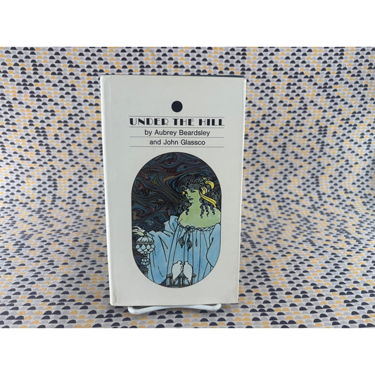 Under The Hill - Aubrey and John Beardsley and Glassco - Grove Press 1st Edition