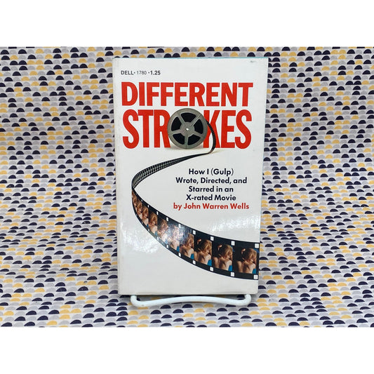Different Strokes: How I Wrote, Directed, And Starred In X-rated Movie - Wells