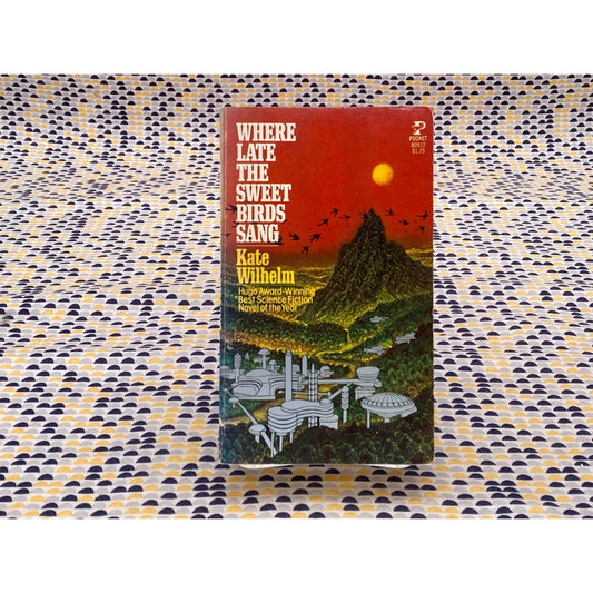 Where Late The Sweet Birds Sang - Kate Wilhelm - Vintage Paperback Book - Pocket Books Edition