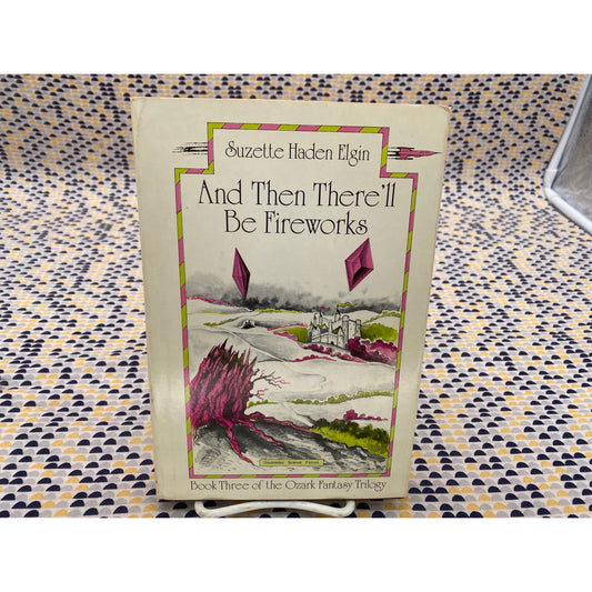 And Then There'll Be Fireworks - Suzette Haden Elgin - Doubleday - Hardcover