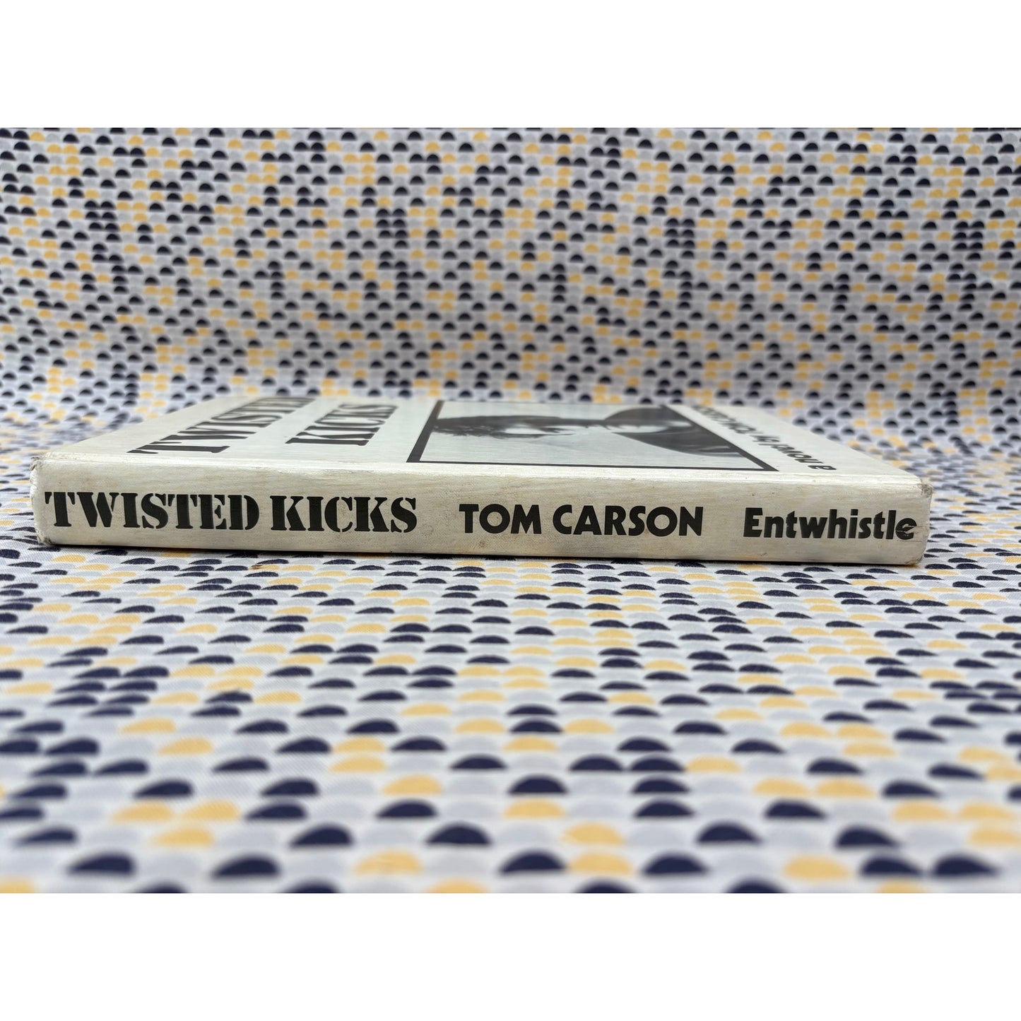 Twisted Kicks - Tom Carson - Entwhistle - Hardcover - 1st Edition