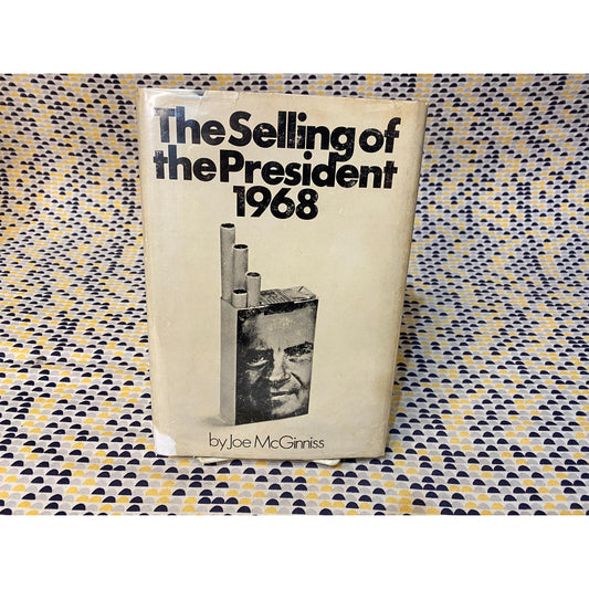 The Selling of the President 1968 - Joe McGinnis - Nixon - Hardcover - Trident Press