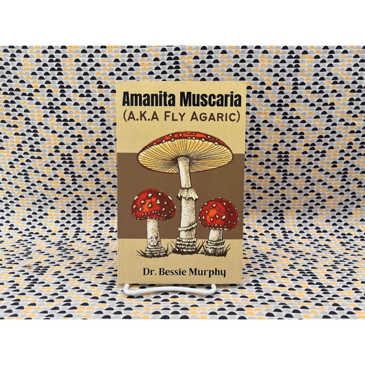 Amanita Muscaria - AKA Fly Agaric - Dr. Bessie Murphy - Paperback
