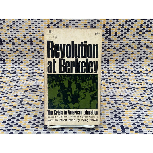 Revolution At Berkeley: The Crisis In American Education - Miller and Gilmore, editors - Vintage Paperback Book - Dell Edition