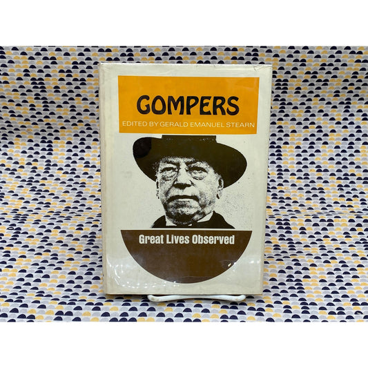 Gompers - Gerald Emanuel Stearn, editor - Vintage Hardcover Book - Prentice-Hall Edition