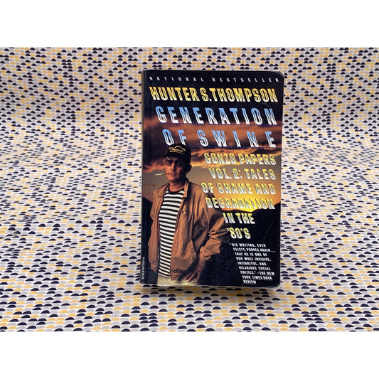 Generation of Swine - Hunter S. Thompson - Gonzo Papers Volume 2: Tales of Shame