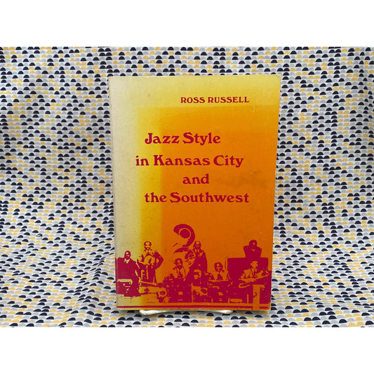 Jazz Style in Kansas City and the Southwest - Ross Russell - Vintage Paperback Book - University of California Press