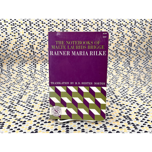 The Notebooks of Malte Laurids Brigge - Rainer Maria Rilke - Translated by M. D. Herter Norton