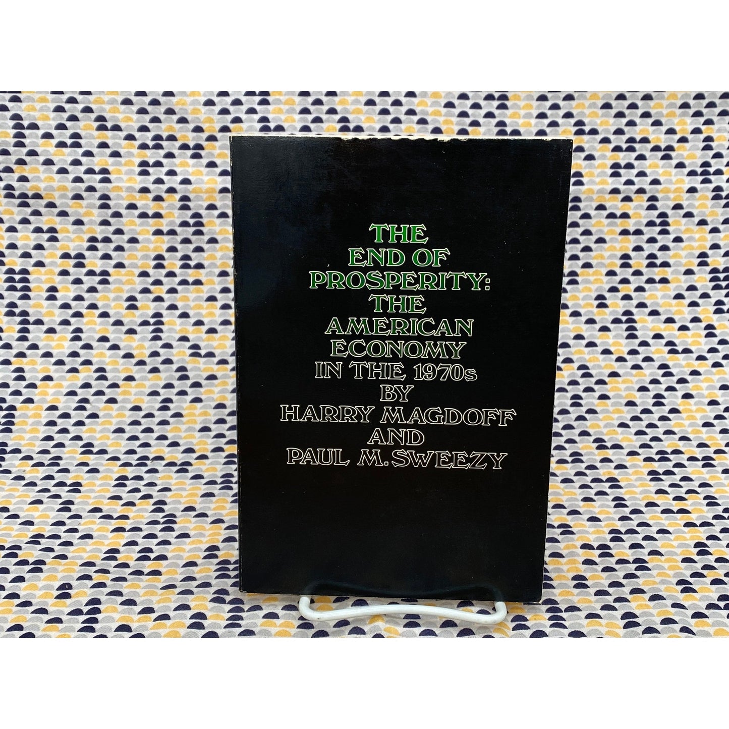 The End of Prosperity: The American Economy in the 1970's - Sweezy and Magdoff