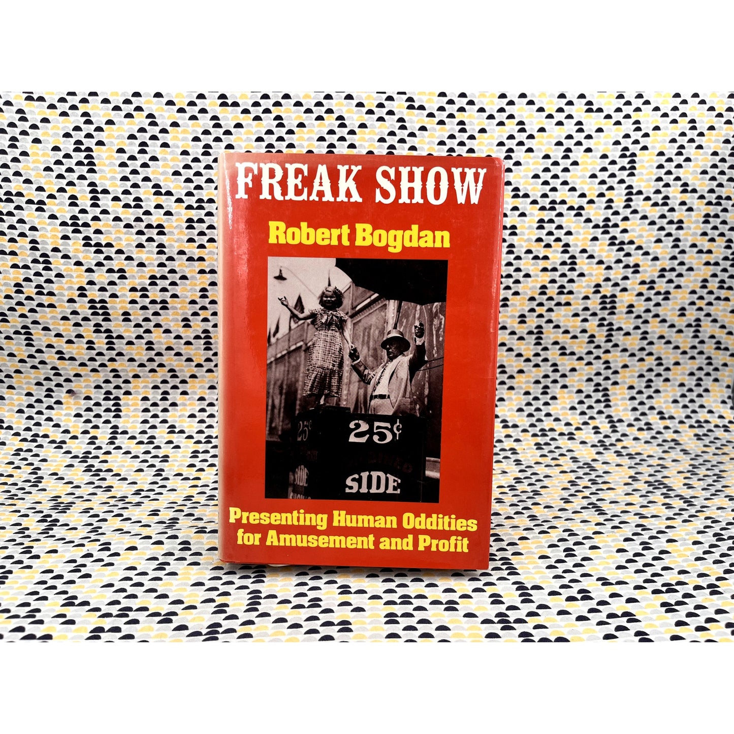 Freak Show - Robert Bogdan - University of Chicago Press - Hardcover