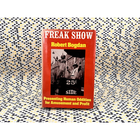 Freak Show - Robert Bogdan - University of Chicago Press - Hardcover