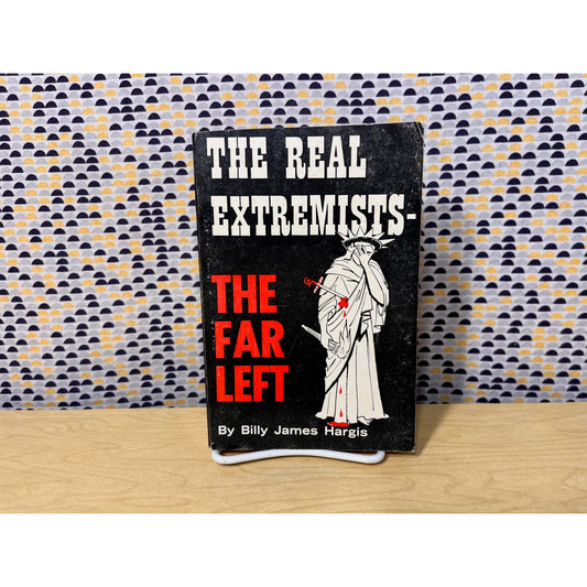 The Real Extremists, The Far Left - Billy James Hargis - Christian Crusade Books - Paperback