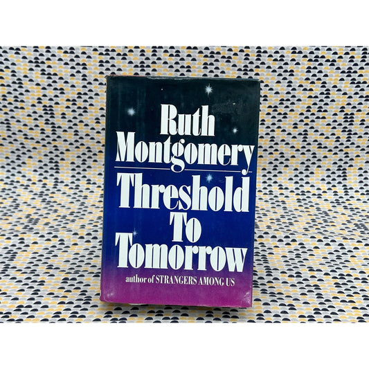 Threshold To Tomorrow - Ruth Montgomery - Vintage Hardcover - G.P. Putnam's