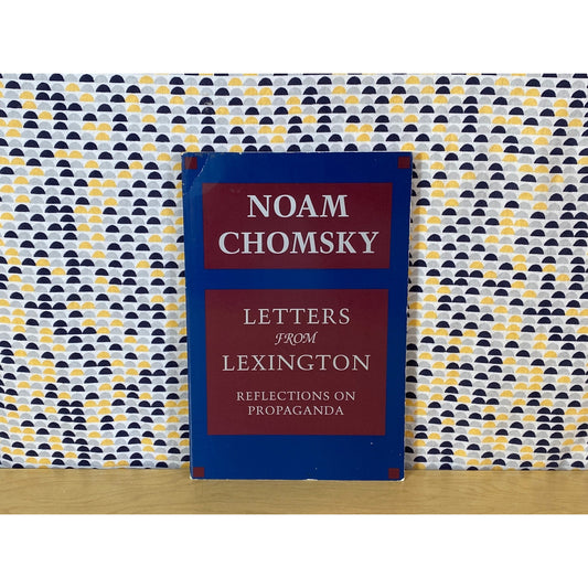 Letters From Lexington - Reflections on Propaganda - Noam Chomsky