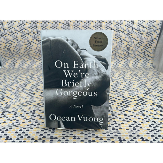 Signed 1st Edition - Ocean Vuong - On Earth We're Briefly Gorgeous - 2019 Penguin Press