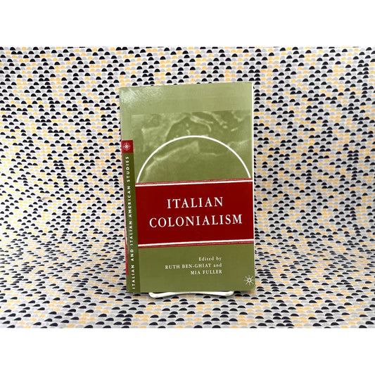 Italian Colonialism - Ed. Ruth Ben-Ghiat & Mia Fuller - Palgrave Macmillion Books - Paperback