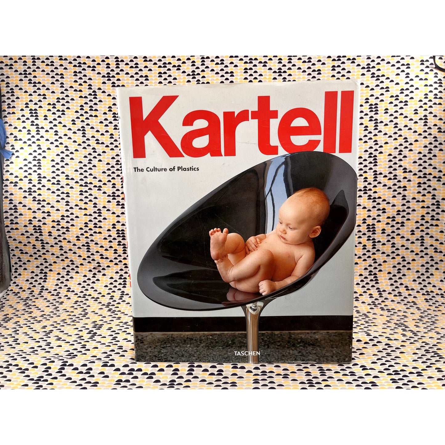 Kartell: The Culture of Plastics - Ed. Elisa Storace & Hasns Werner Holzwarth - Taschen Books - Hardcover