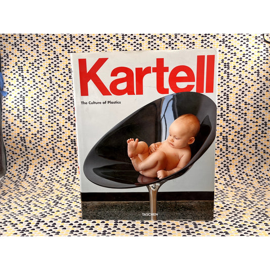 Kartell: The Culture of Plastics - Ed. Elisa Storace & Hasns Werner Holzwarth - Taschen Books - Hardcover