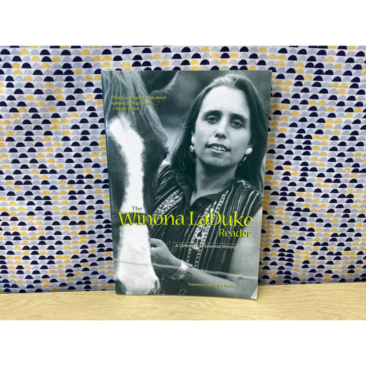 The Winona LaDuke Reader - A Collection of Essential Writings - Ralph Nader