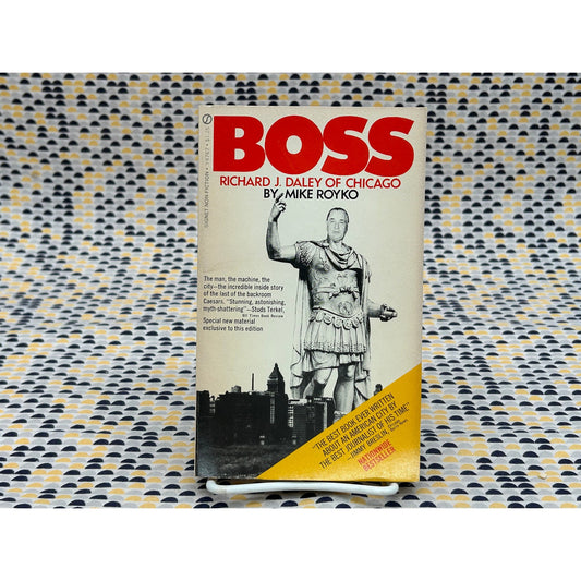 Boss - Richard J. Daley of Chicago - Mike Royko- Signet Non Fiction