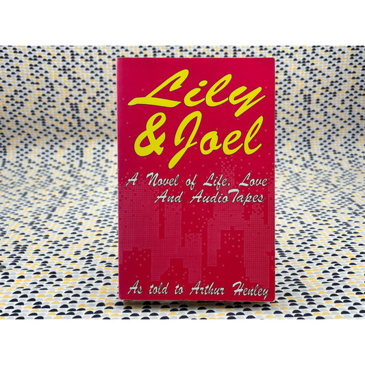 Lily & Joel: Life. Love and Audiotapes - Arthur Henley - Top of the Mountain - Paperback