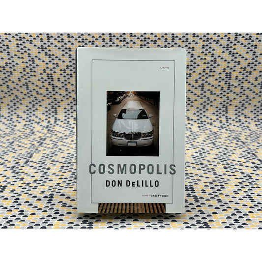 Cosmopolis - Don DeLillo - Scribner - Hardcover - 1st Edition 1st Printing
