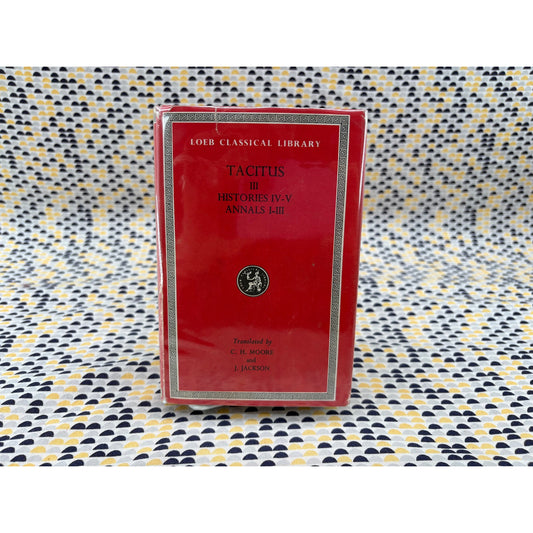 Tacitus III - Histories IV-V Annals I-III - C. H. Moore - Loeb Classical Library - Hardcover