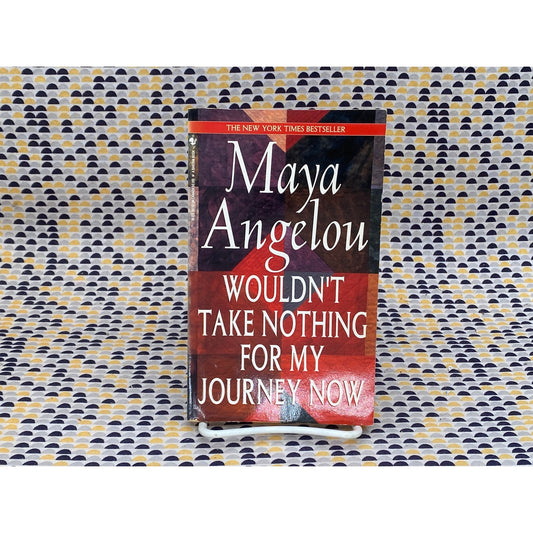 Wouldn't Take Nothing For My Journey Now - Maya Angelou - Vintage Paperback Book - Bantam Edition