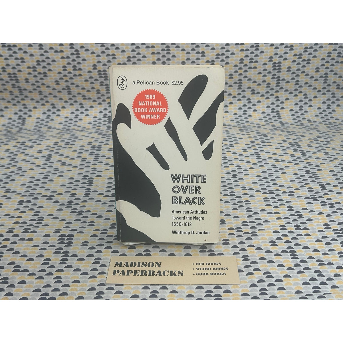 White Over Black - American Attitudes Toward the Negro - Winthrop D. Jordan