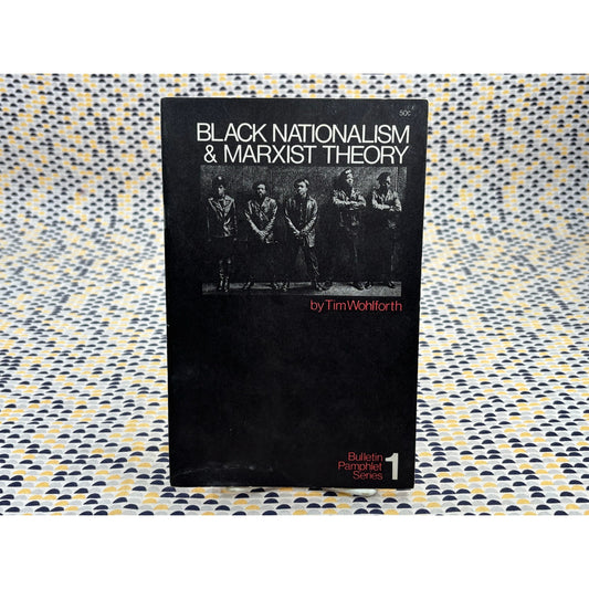 Black Nationalism & Marxist Theory - Tim Wohlforth - Bulletin Pamphlet Series - Paperback