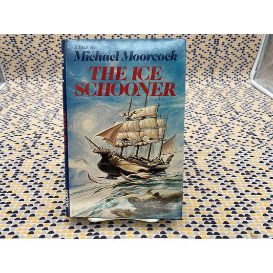The Ice Schooner - Michael Moorcock - Harper - Hardcover