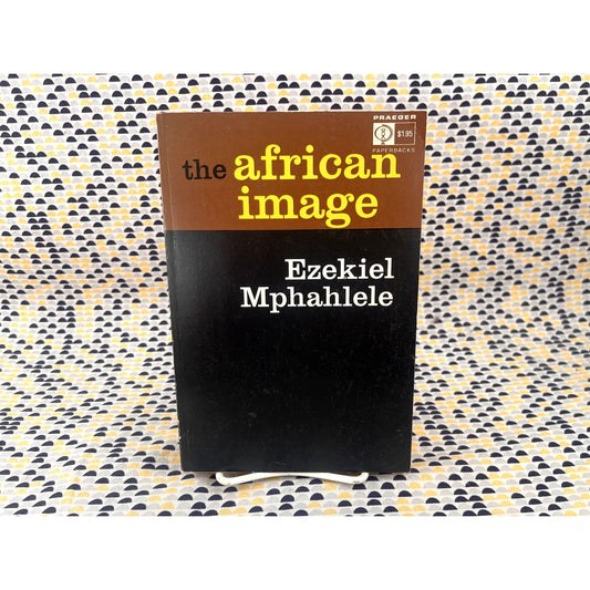 The African Image - Ezekiel Mphahlele - Praeger Books - Paperback