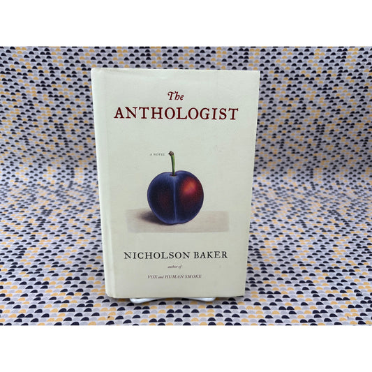 The Anthologist - Nicholson Baker - Simon & Schuster - Hardcover - 1st Edition 1st Printing
