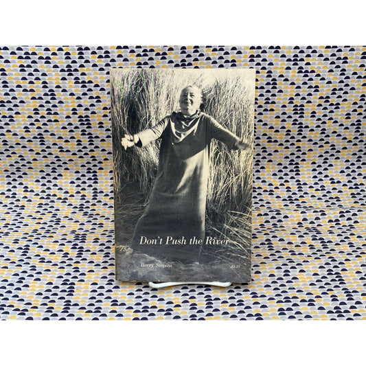 Don't Push The River - Barry Stevens - Real People Press Edition